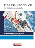 Das Deutschbuch - Fachhochschulreife - Allgemeine Ausgabe - mit Anwendungssituationen - 11./12. Schuljahr: Schülerb