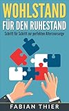 Wohlstand für den Ruhestand: Schritt für Schritt zur perfekten Altersvorsorg