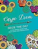 Carpe Diem - Seize the Day: A Coloring Book for Self Love & Inspiration (24 pages)