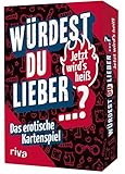 Würdest du lieber ...? – Jetzt wird's heiß: Das erotische Kartensp