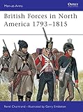 British Forces in North America 1793-1815 (Men-at-Arms, Band 319)