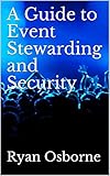 A Guide to Event Stewarding and Security: An Insider's Guide to the Industry (English Edition)