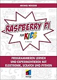 Raspberry Pi für Kids: Programmieren lernen und experimentieren mit Elektronik, Scratch und Python (mitp für Kids)