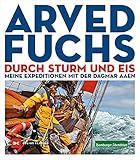 Durch Sturm und Eis: Meine Expeditionen mit der DAGMAR AAEN