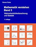 Wahrscheinlichkeitsrechnung und Statistik (Mathematik verstehen 3)