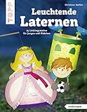 Leuchtende Laternen (kreativ.kompakt.): 23 Lieblingsmotive für Jungen und M