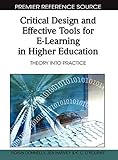 Critical Design and Effective Tools for E-Learning in Higher Education: Theory Into Practice (Premier Reference Source)