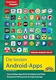 Die besten Android Apps: Für dein Smartphone und Tablet - aktuell zu Android 7, 8, 9 und 10: Unverzichtbare Apps für Ihr Smartphone und Tab