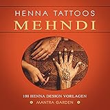 Henna Tattoos * Mehndi * 108 Henna Design Vorlagen * Temporäre Tattoos selbst gestalten * Body Art *