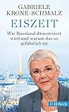 Eiszeit: Wie Russland dämonisiert wird und warum das so gefährlich ist (Beck Paperback 6286)