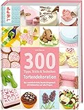 300 Tipps, Tricks und Techniken Tortendek