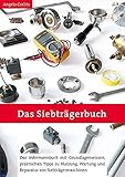 Das Siebträgerbuch: Das Jedermannbuch mit Grundlagenwissen, praktischen Tipps zu Nutzung, Wartung und Reparatur von Siebträg