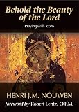 Behold the Beauty of the Lord: Praying with Icons (English Edition)