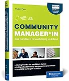 Community Manager*in: Das Handbuch für Ausbildung und Beruf. So geht gutes Community Management in Social M