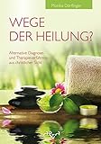 Wege der Heilung?: Alternative Diagnose- und Therapieverfahren aus christlicher S