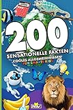 200 sensationelle Fakten: cooles Allgemeinwissen für smarte Kids (200 coole und sensationelle Fakten Kinder, Band 2)