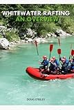 Whitewater Rafting – An Overview (English Edition)