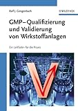 GMP-Qualifizierung und Validierung von Wirkstoffanlagen: Ein Leitfaden für die Prax