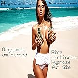 Orgasmus am Strand – Eine erotische Hypnose für S