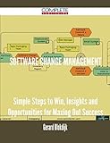 Software Change Management - Simple Steps to Win, Insights and Opportunities for Maxing Out Success (English Edition)