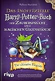 Das inoffizielle Harry-Potter-Buch der Zaubersprüche und magischen Gegenstände: Der ultimative Fang