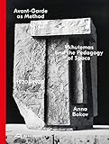 Avant-Garde as Method: Vkhutemas and the Pedagogy of Space. 1920–1930. Die berühmte russische Architektur-Schule, bekannt als Russisches Bauhaus & Konstruktivismus-Vorreiter. Text-Bildband, Eng