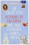 111 Orte für Kinder in Salzburg, die man gesehen hab
