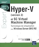 Hyper-V et System Center Virtual Machine Manager - Technologie de virtualisation sous Windows Server 2012 R2