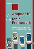 AngularJS & Ionic Framework: Hybride App-Entwicklung mit JavaScript und HTML5