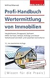 Profi-Handbuch Wertermittlung von Immobilien: Vergleichswert, Ertragswert, Sachwert; Hilfen für Kauf, Verkauf, Erbfolge und Steuer; Gutachten ... ermitteln und Gutachten k