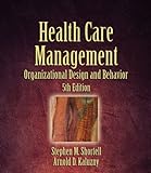 Health Care Management: Organization, Design, and B