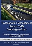 TMS Transportation Management System Grundlagenwissen: Microsoft Dynamics 365 for Operations / Microsoft Dynamics AX 2012 R3