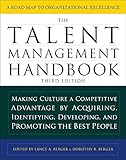 The Talent Management Handbook: Making Culture a Competitive Advantage by Acquiring, Identifying, Developing, and Promoting the Best Peop