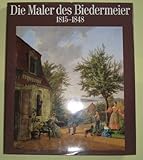 Die Maler des Biedermeier 1815 - 1848