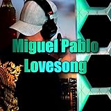 Miguel Pablo Lovesong [Explicit]