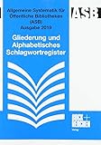 Allgemeine Systematik für Öffentliche Bibliotheken (ASB) Ausgabe 2019: Gliederung und Alphabetisches Schlagwortreg