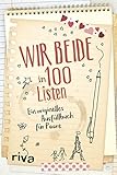 Wir beide in 100 Listen: Ein originelles Ausfüllbuch fü