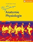 Anatomie Physiologie für die Physiotherapie: Lehrbuch für Physiotherapeuten, Masseure/medizinische Bademeister und Sportw