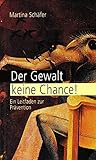 Der Gewalt keine Chance: Ein L