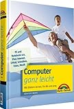 Computer ganz leicht - rundum den PC, komplett in Farbe: Mit Bildern lernen, für Alt und Jung (Sonstige Bücher M+T)