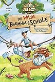 Die wilde Baumhausschule, Band 1: Raubtierzähmen für Anfäng