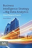 Business Intelligence Strategy and Big Data Analytics: A General Management Perspective (English Edition)