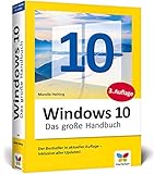 Windows 10: Das große Handbuch. Das Standardwerk für die Praxis. Aktuell inkl. des Frühjahrs-Updates 2020