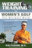 Weight Training for Women's Golf: The Ultimate Guide (Ultimate Guide to Weight Training: Golf) (English Edition)