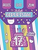 Alles Gute zum Geburtstag Geschenk für 17: Schönes Geschenk für 17 Jahre alte Mädchen - Nettes leeres Journal mit Katze zum 17. Geburtstag Geschenk (besser als Karte)