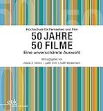 Hochschule für Fernsehen und Film 50 Jahre 50 Filme: Eine unverschämte Ausw