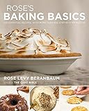 Rose's Baking Basics: 100 Essential Recipes, with More Than 600 Step-by-Step