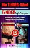 Die TINDER-Bibel & TINDER Profi-Strategien - 2 in 1 Buch: Das ultimative Komplettpaket für deinen Erfolg im Online-Dating