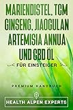 Mariendistel TCM Ginseng Jiaogulan Artemisia annua und CBD Öl: Anwendung, Wirkung, Erfahrungsberichte und Studien | Premium Handb