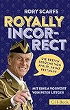 Royally Incorrect: Die besten Sprüche von Philip, Prinz Fettnapf (Beck Paperback)